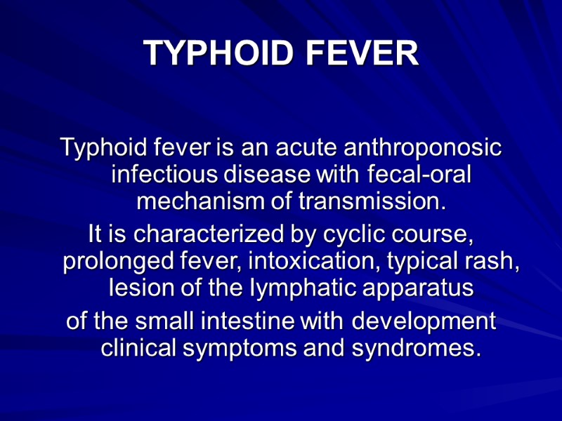 TYPHOID FEVER  Typhoid fever is an acute anthroponosic infectious disease with fecal-oral mechanism